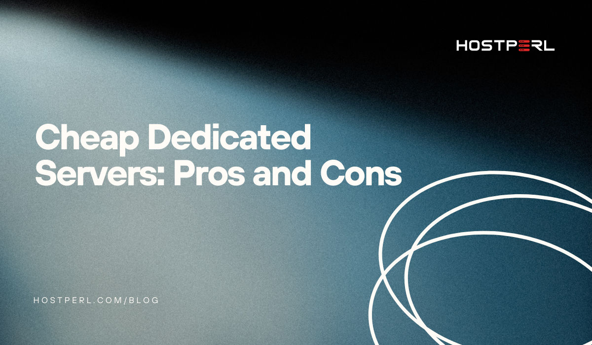 Cheap Dedicated Servers: Pros and Cons