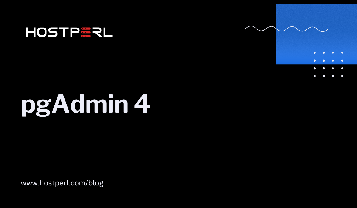 Exploring pgAdmin 4 A Comprehensive Guide